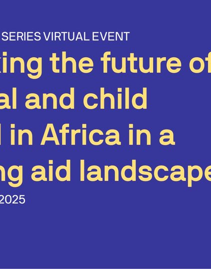 Rethinking maternal and child survival in Africa amid shifting aid